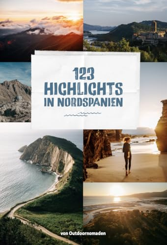 123 Highlights in Nordspanien: Von den Pyrenäen bis zur Atlantikküste – Reiseführer Nordspanien mit Routenvorschlägen, Bonusmaterial, Toureninfos, GPS-Daten & echten Geheimtipps