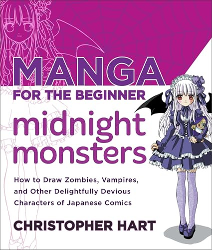 Manga for the Beginner: Midnight Monsters: How to Draw Zombies, Vampires, and Other Delightfully Devious Characters of Japanese Comics (Christopher Hart's Manga for the Beginner)