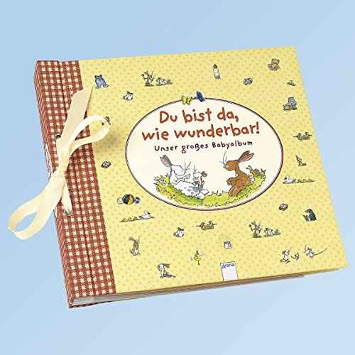 Du bist da, wie wunderbar! Unser großes Babyalbum