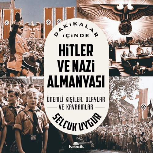 Dakikalar İçinde Hitler ve Almanyası: Önemli Kişiler, Olaylar ve Kavramlar