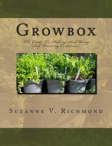 Growbox: The Guide To Making And Using Self-Watering Containers: 1 (Funky Chicken Farm Guides to Growing Backyard Food)