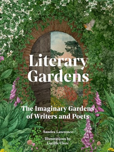 Literary Gardens: The imaginary gardens of writers and poets