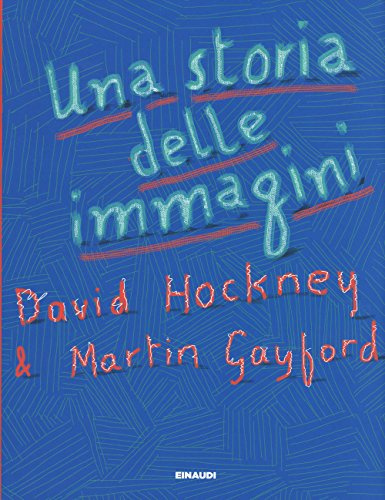 Una storia delle immagini. Dalle caverne al computer. Ediz. a colori