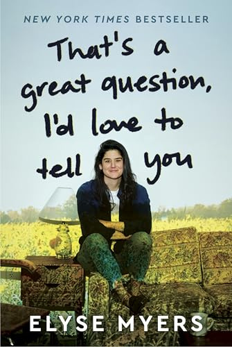 That's a Great Question, I'd Love to Tell You: A Funny, Awkward, and Deeply Human Collection of Stories About Love, Anxiety, and Self-Acceptance