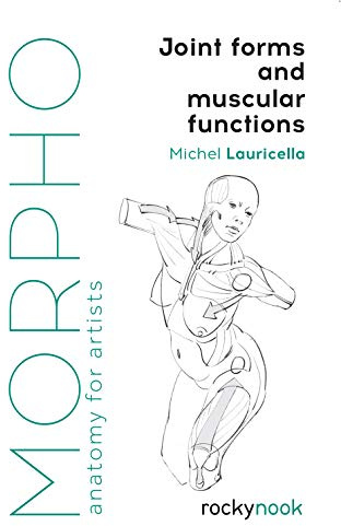 Morpho: Joint Forms and Muscular Functions (Morpho: Anatomy for Artists): 6