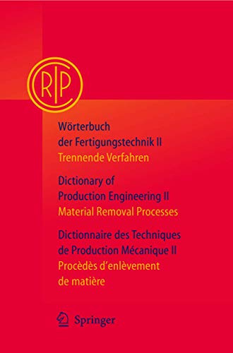 Worterbuch Der Fertigungstechnik/Dictionary of Production Engineering/Dictionnaire Des Techniques De Production Mechanique Vol. II: Trennende ... D'enlfvement De Matifre (2)