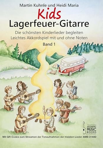 Kids Lagerfeuer-Gitarre. Band 1: Die schönsten Kinderlieder begleiten. Leichtes Akkordspiel mit und ohne Noten