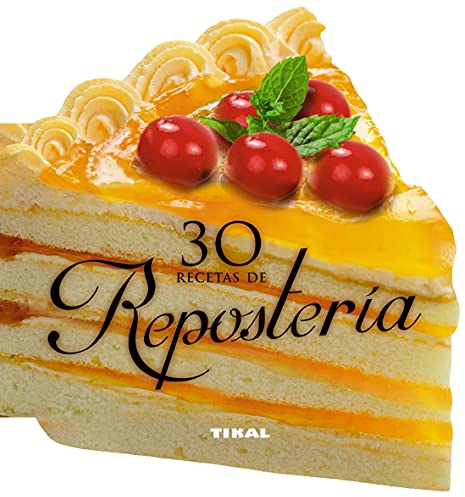 Tikal - 30 recetas de repostería (Cocina con forma)