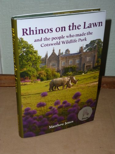 Rhinos On The Lawn And The People Who Made The Cotswold Wildlife Park