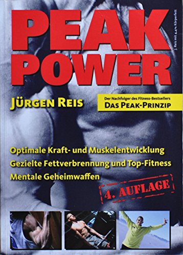 Peak Power. Optimale Kraft- und Muskelentwicklung - gezielte Fettverbrennung und Top-Fitness - mentale Geheimwaffen