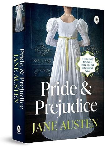 Pride & Prejudice: A Riveting Tale of Love and Marriage Regency Era Societal Norms a Classic Love Story English Literature Timeless Classic British Society and Culture
