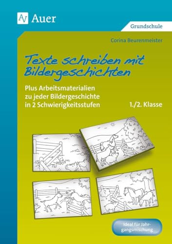 Texte schreiben mit Bildergeschichten 1.-2. Klasse: Plus Arbeitsmaterialien zu jeder Bildergeschichte in 2 Schwierigkeitsstufen