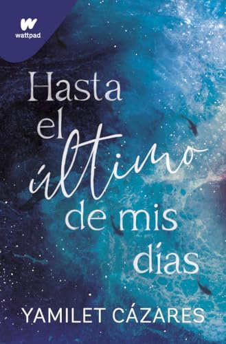 Hasta el último de mis días (Te amaré 1) (Wattpad)