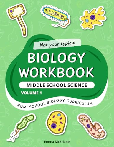 Biology Workbook Middle School Science Volume 1: Homeschool Biology Curriculum