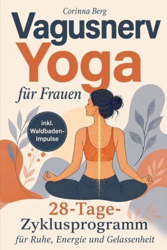 Vagusnerv Yoga für Frauen 28-Tage-Zyklusprogramm für Ruhe, Energie und Gelassenheit mit Waldbaden Impulsen