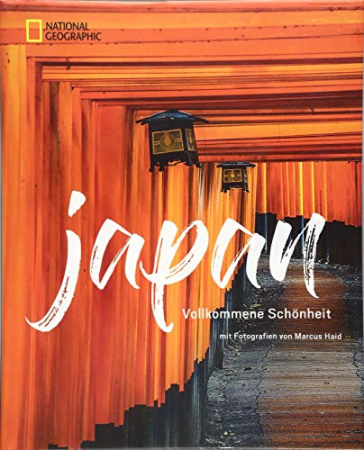 Das große NATIONAL GEOGRAPHIC Buch Japan. Bildband für die perfekte Japan-Reise. Mit detailliertem Wissen zu Land, Leute und Kultur. Eine ... alle Japan-Urlauber: Vollkommene Schönheit