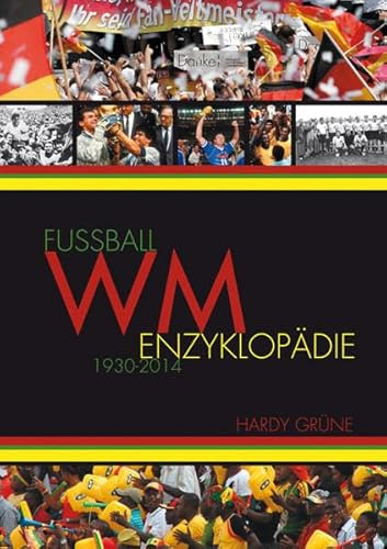 Fußball WM-Enzyklopädie: 1930 bis 2014