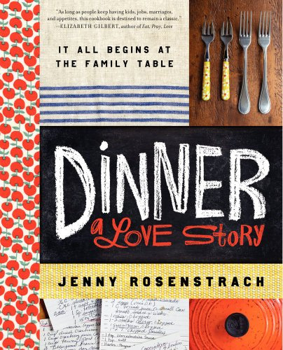 Dinner: A Love Story: Recipes and Stories