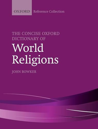 The Concise Oxford Dictionary of World Religions (The Oxford Reference Collection)