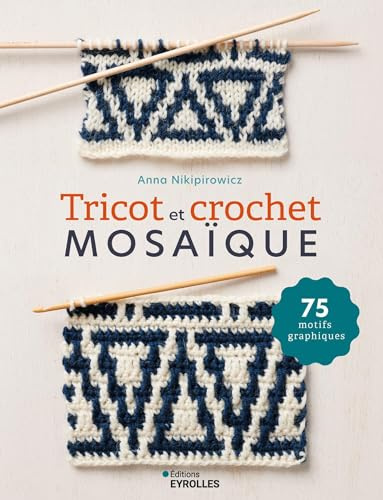 Tricot et crochet mosaïque: 75 motifs graphiques