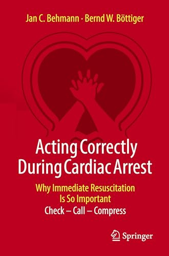 Acting Correctly During Cardiac Arrest: Why Immediate Resuscitation Is So Important: Check – Call – Compress