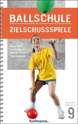 Ballschule Zielschussspiele (Reihe Ballschule)