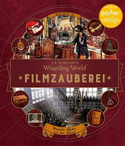 J. K. Rowlings magische Welt: Wizarding World™: Filmzauberei, Band 3: Magische Objekte aus den Filmen