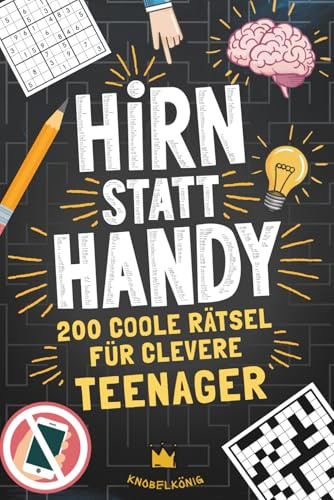Hirn statt Handy - 200 coole Rätsel für clevere Teenager: Perfektes Geschenk-Rätselbuch für Teenager Mädchen & Jungen (Hirn statt Handy Rätselbücher)