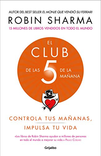 El Club de las 5 de la mañana: Controla tus mañanas, impulsa tu vida (Crecimiento personal)