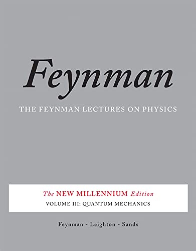 The Feynman Lectures on Physics, Vol. III: The New Millennium Edition: Quantum Mechanics: 03 (Feynman Lectures on Physics (Paperback))