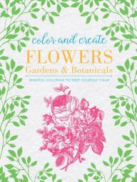 Color & Create Flowers, Gardens, & Botanicals