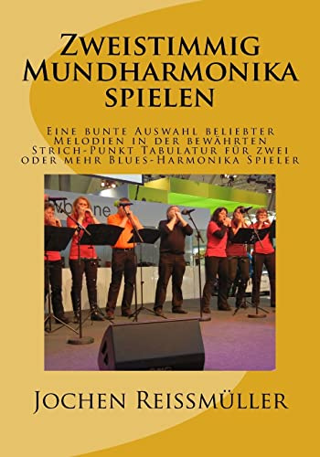 Zweistimmig Mundharmonika spielen: Eine bunte Auswahl beliebter Melodien in der bewährten Strich-Punkt Tabulatur für zwei oder mehr Blues-Harmonika Spieler