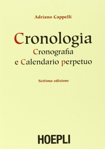 Cronologia, cronografia e calendario perpetuo. Dal principio dell'era cristiana ai nostri giorni