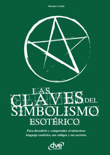 Las claves del simbolismo esotérico: Guía del lenguaje oculto