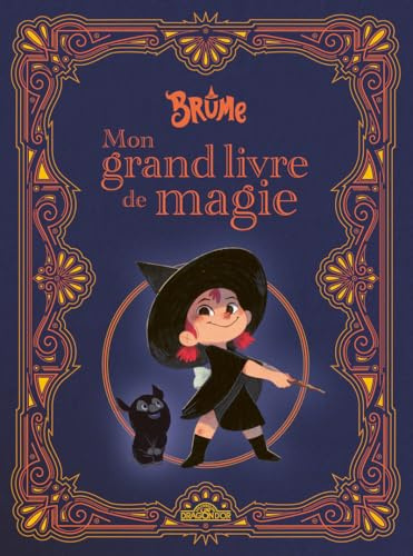 Brume Mon grand livre de magie Avec des contenus documentaires, des anecdotes, des secrets de la série Dès 7 ans