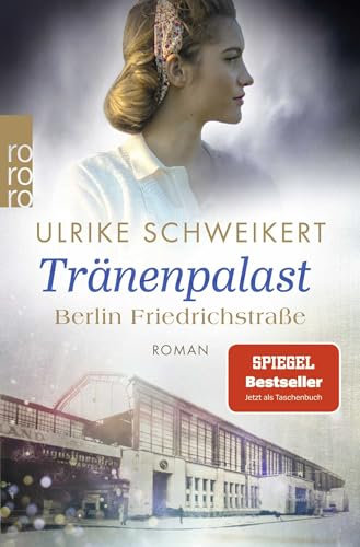 Berlin Friedrichstraße: Tränenpalast: Eine historische Familiensaga (Friedrichstraßensaga, Band 2)