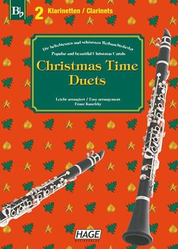 Christmas Time Duets für 2 Klarinetten: 37 bekannte Weihnachtslieder für zwei Klarinetten, einfach bearbeitet für Anfänger und Fortgeschrittene