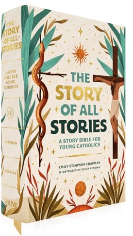 The Story of All Stories: A Story Bible for Young Catholics (Ages 7–13) – Catholic Children’s Bible Storybook for Learning Scripture, Catholic Faith ... from Saints, Popes, and Church Fathers