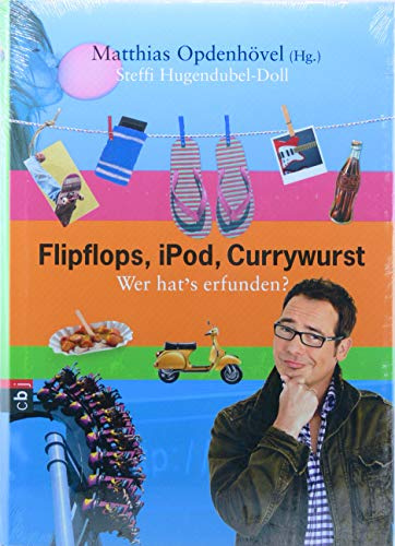 Flipflops, iPod, Currywurst: Wer hat's erfunden?