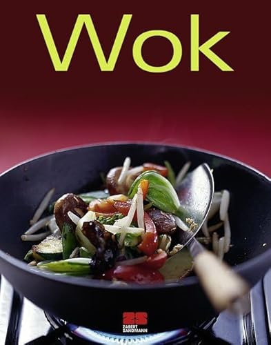 Wok: Ausgezeichnet mit dem Gourmand World Cookbook Award, Beste Kochbuchserie Deutschlands (Trendkochbuch (20))