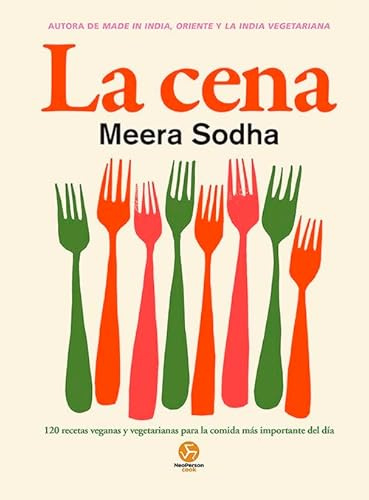 La cena: 120 recetas veganas y vegetarianas para la comida más importante del día. (NeoPerson Cook)