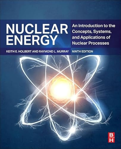Nuclear Energy: An Introduction to the Concepts, Systems, and Applications of Nuclear Processes