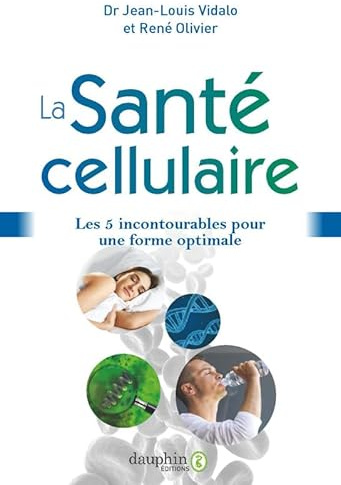 La santé cellulaire: Les 5 incontournables pour une forme optimale