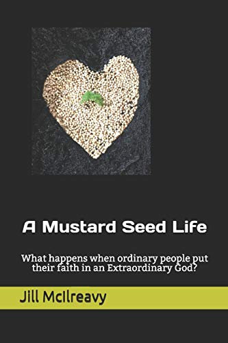 A Mustard Seed Life!: What happens when ordinary people put their faith in an Extraordinary God?