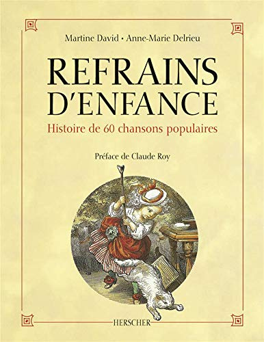 Refrain d'enfance : Histoire de 60 chansons populaires