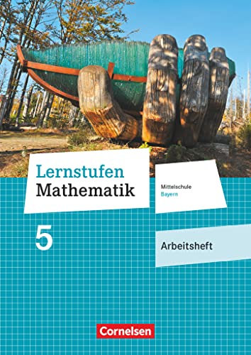 Lernstufen Mathematik - Mittelschule Bayern 2017 - 5. Jahrgangsstufe: Arbeitsheft mit eingelegten Lösungen