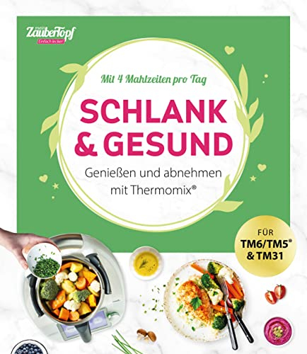 mein ZauberTopf Einfach lecker! Schlank & gesund: Genießen und abnehmen mit Thermomix®
