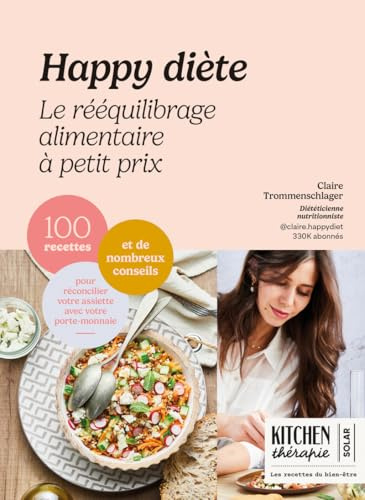 Happy Diète - Le rééquilibrage alimentaire à petit prix: 100 recettes et de nombreux conseils pour réconcilier votre assiette avec votre porte-monnaie