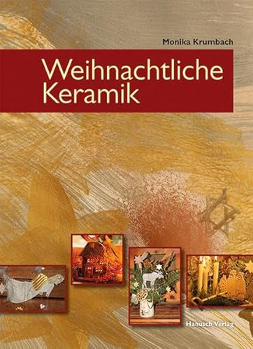 Weihnachtliche Keramik: Töpfern - Gestalten - Arrangieren