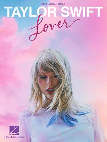 Taylor Swift - Lover Songbook | Piano/Vocal/Guitar Sheet Music Book for Beginners and Fans | 18 Pop Hits from the Lover Album | Easy PVG Arrangements for Practice, Lessons, and Performance